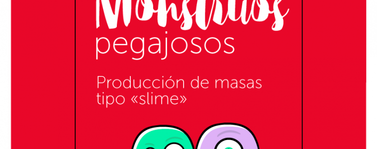 Monstruos pegajosos: ¡llegó la hora de poner manos en la masa!