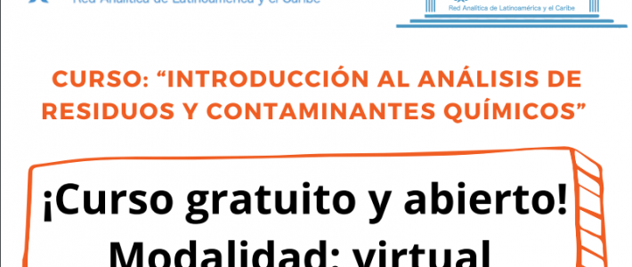 (Español) CURSO: “INTRODUCCIÓN AL ANÁLISIS DE RESIDUOS Y CONTAMINANTES QUÍMICOS”